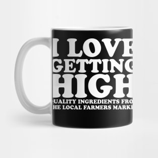 I Love Getting High - Local Farmers Market Mug